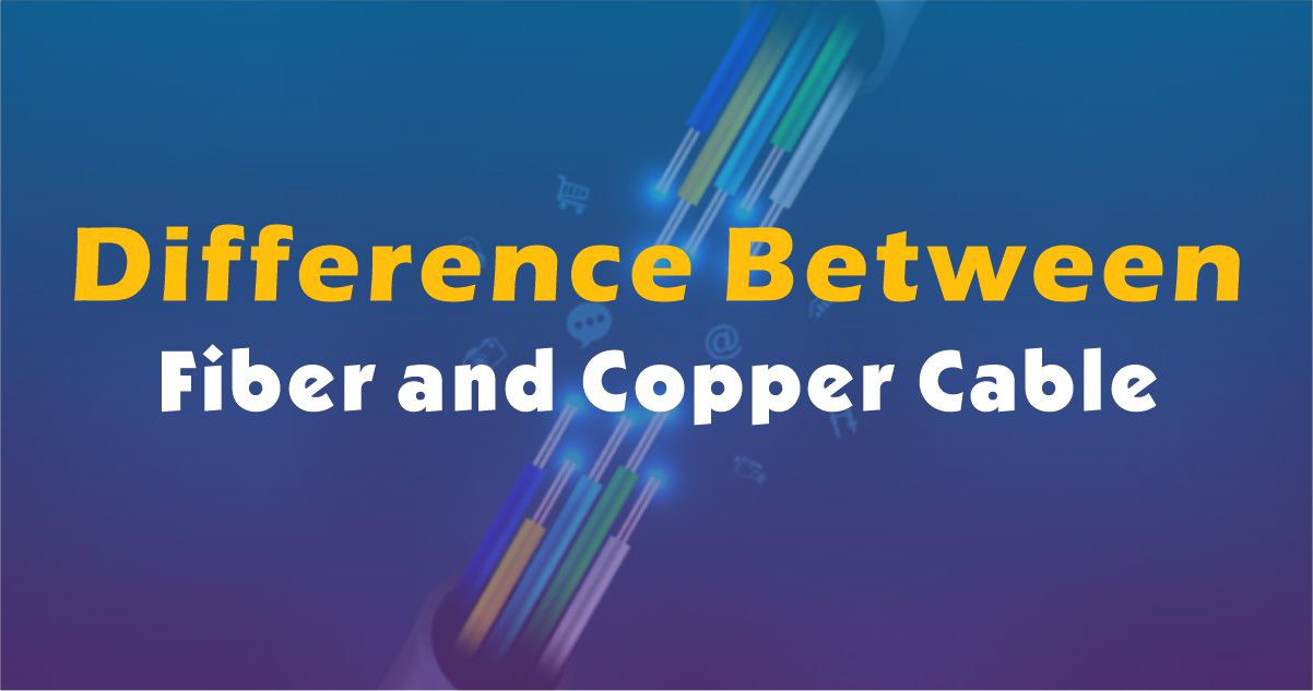 Qual é a diferença entre fibra e cabo de cobre?