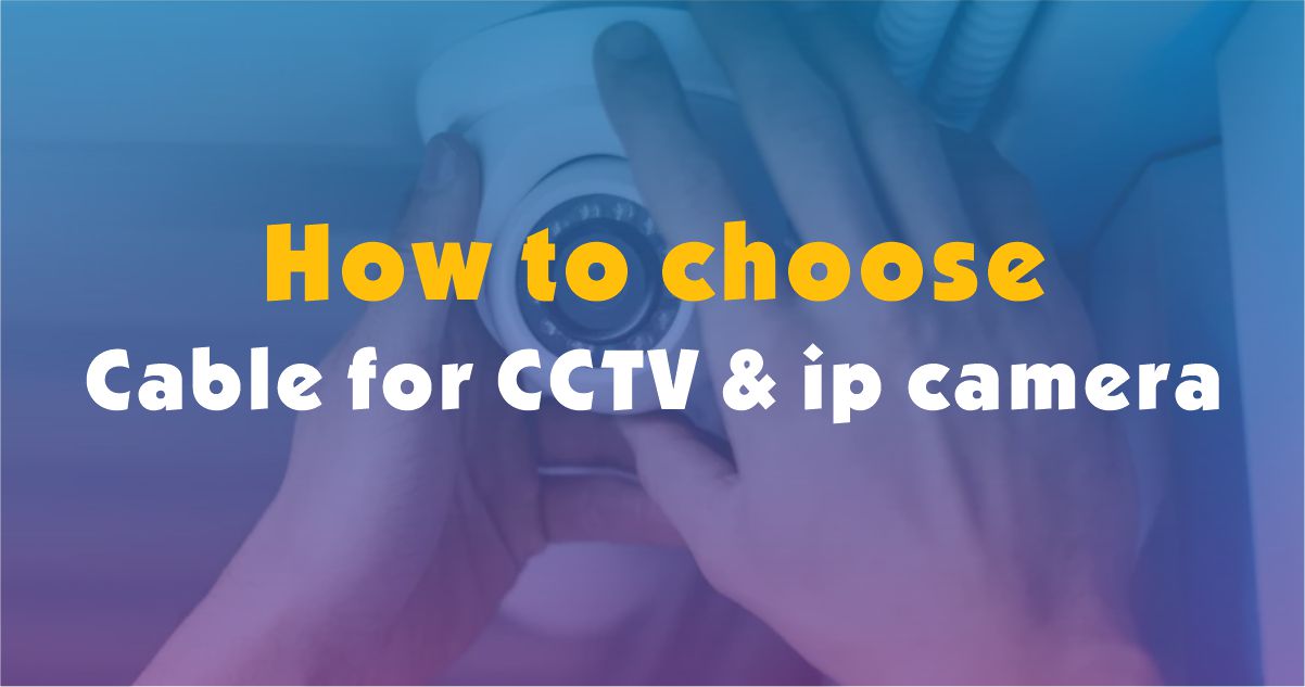 Como escolher o cabo adequado para sistemas de monitoramento como CFTV e CÂMERA IP (parte do sistema de segurança). 